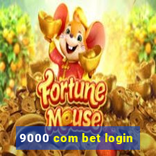 9000 com bet login